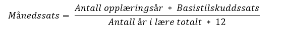 M&aring;nedssats er lik Antall oppl&aelig;rings&aring;r ganger Basistilskuddssats delt p&aring; Antall &aring;r i l&aelig;re totalt ganger 12